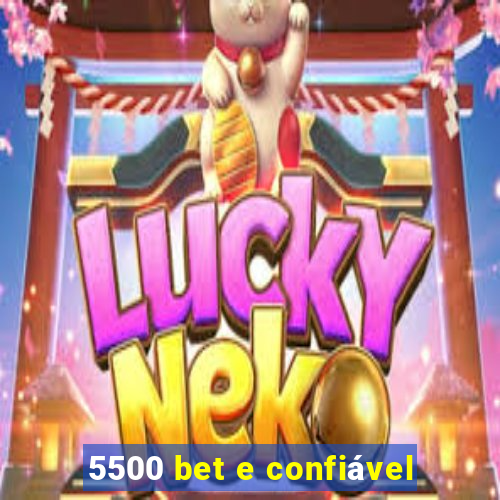 5500 bet e confiável